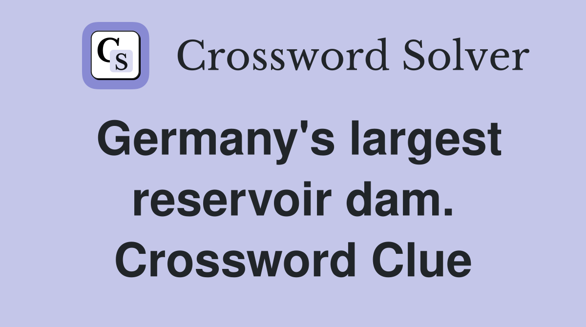 Germany's largest reservoir dam. Crossword Clue