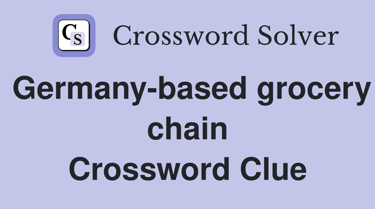 Germany-based grocery chain Crossword Clue