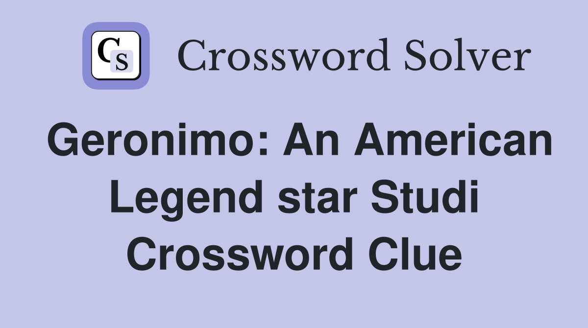 Geronimo: An American Legend star Studi Crossword Clue