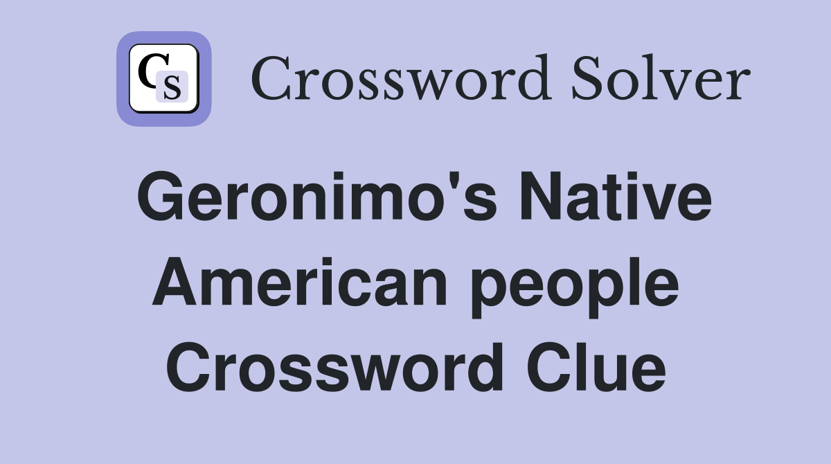 Geronimo's Native American people Crossword Clue