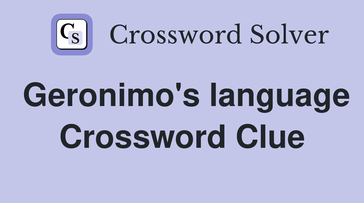 Geronimo's language Crossword Clue