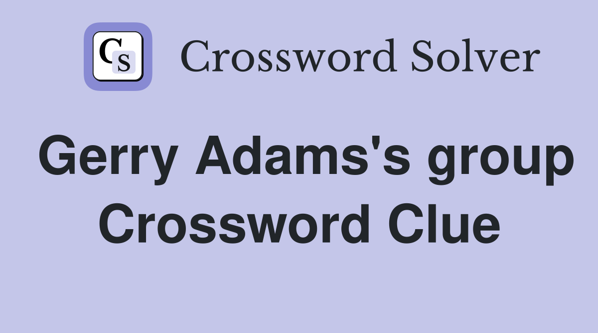 Gerry Adams's group Crossword Clue