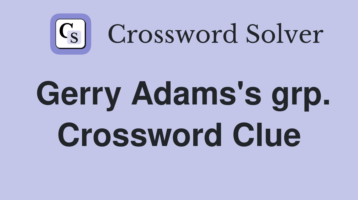 Gerry Adams's grp. Crossword Clue