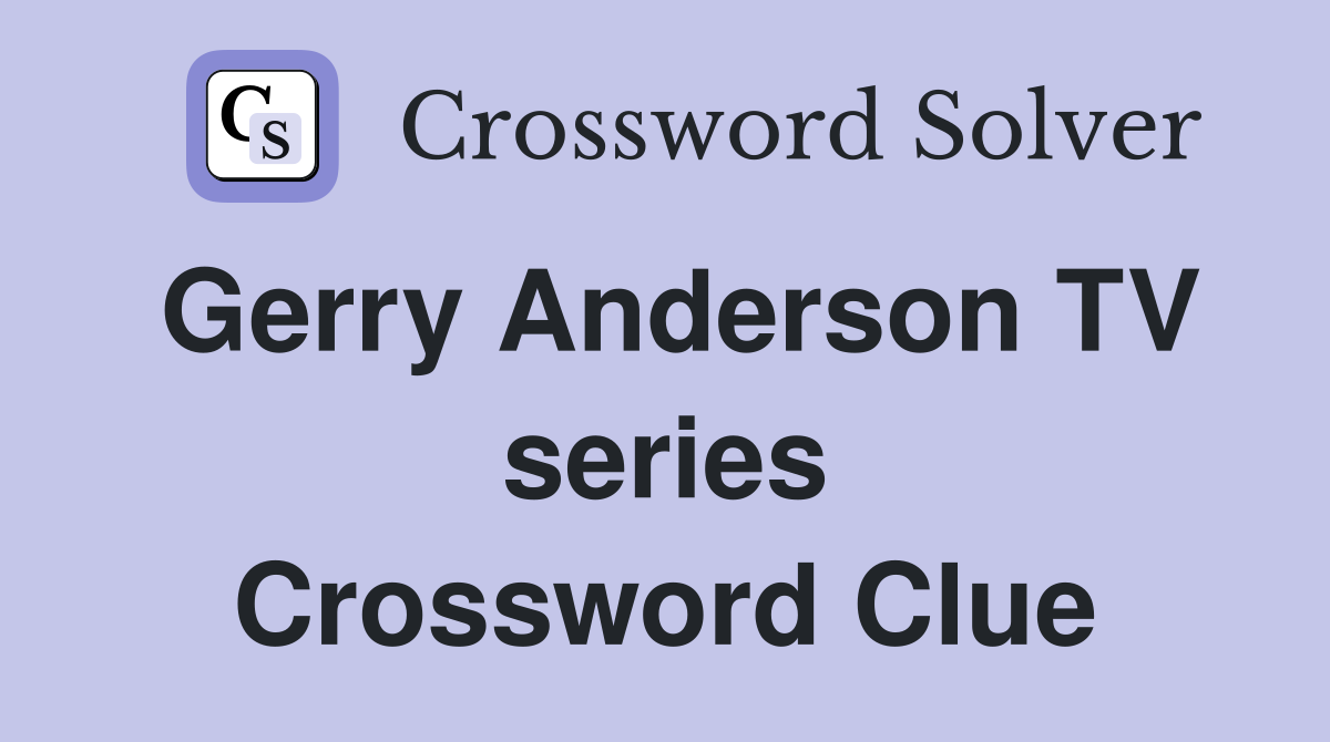 Gerry Anderson TV series Crossword Clue