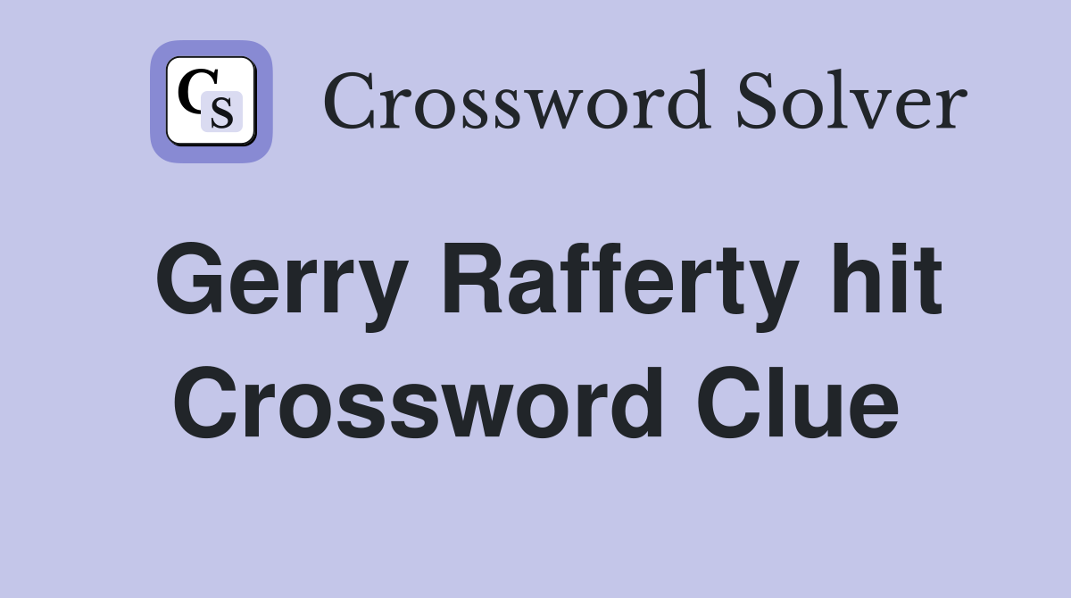 Gerry Rafferty hit Crossword Clue