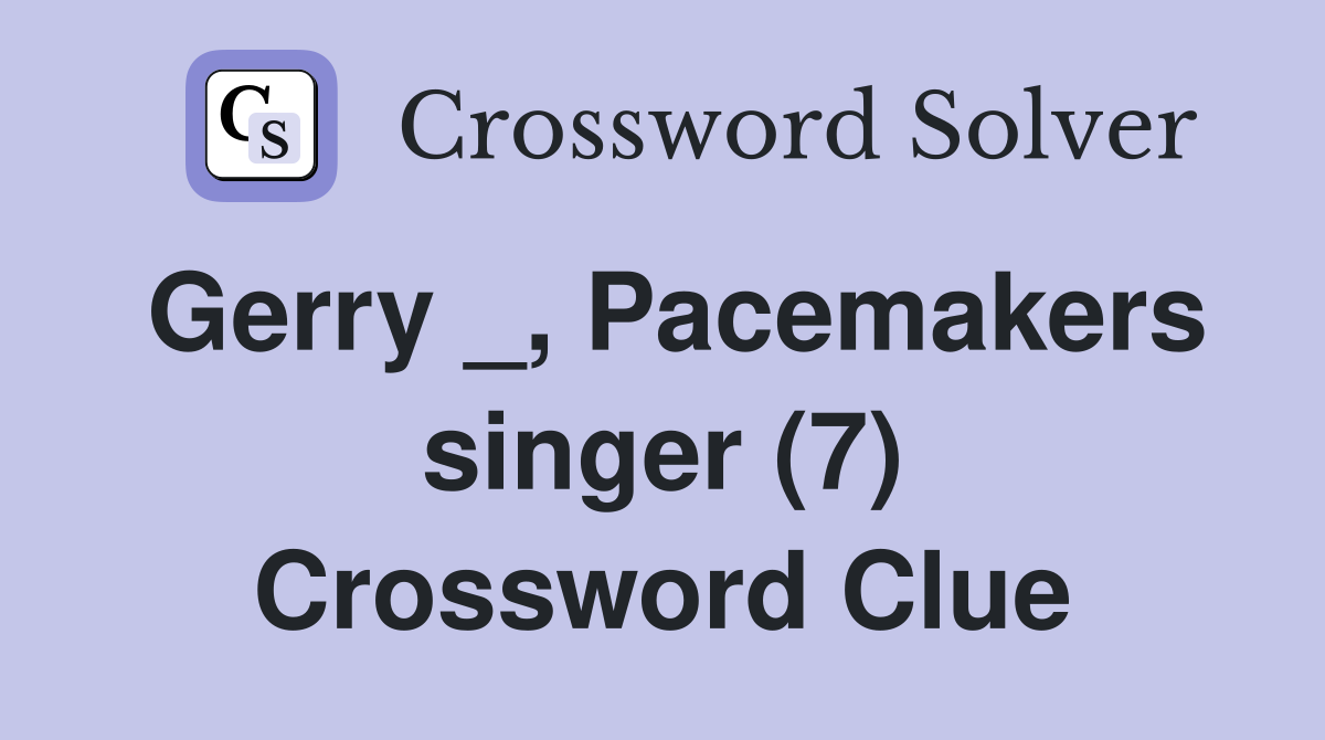 Gerry _, Pacemakers singer (7) Crossword Clue