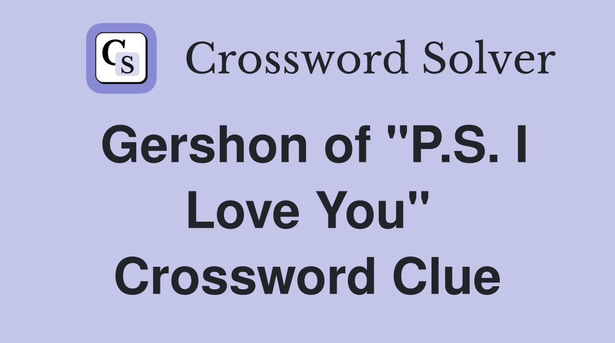 Gershon of "P.S. I Love You" Crossword Clue