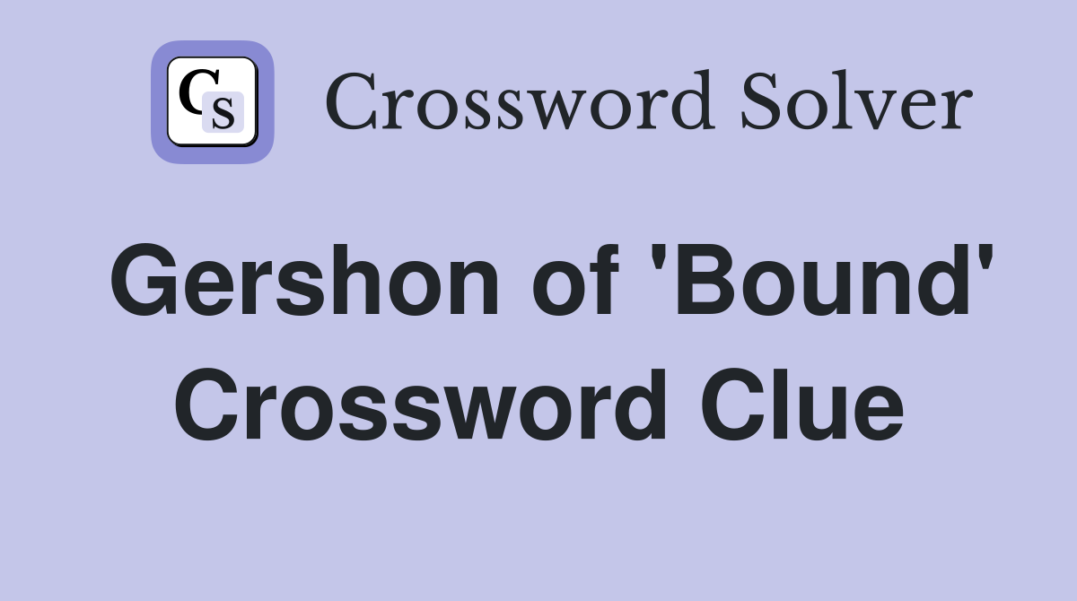 Gershon of 'Bound' Crossword Clue