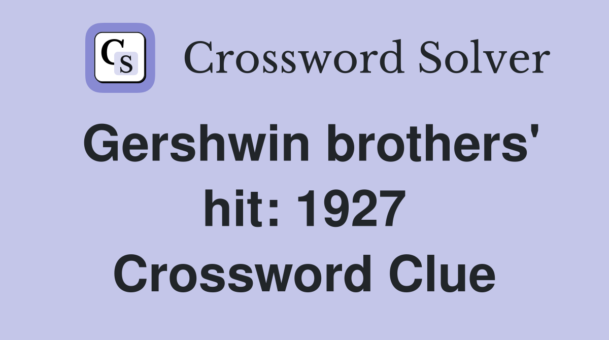 Gershwin brothers' hit: 1927 Crossword Clue