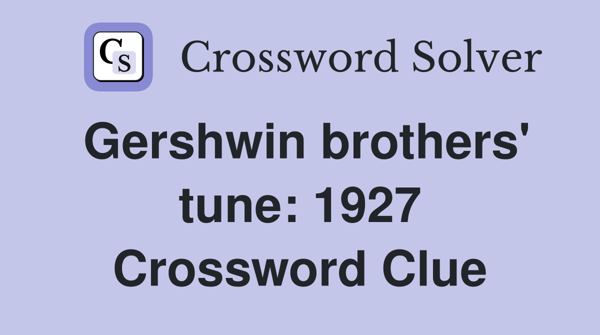 Gershwin brothers' tune: 1927 Crossword Clue