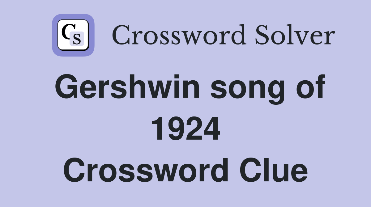 Gershwin song of 1924 Crossword Clue
