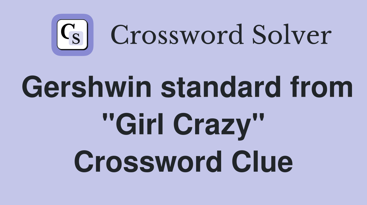 Gershwin standard from "Girl Crazy" Crossword Clue