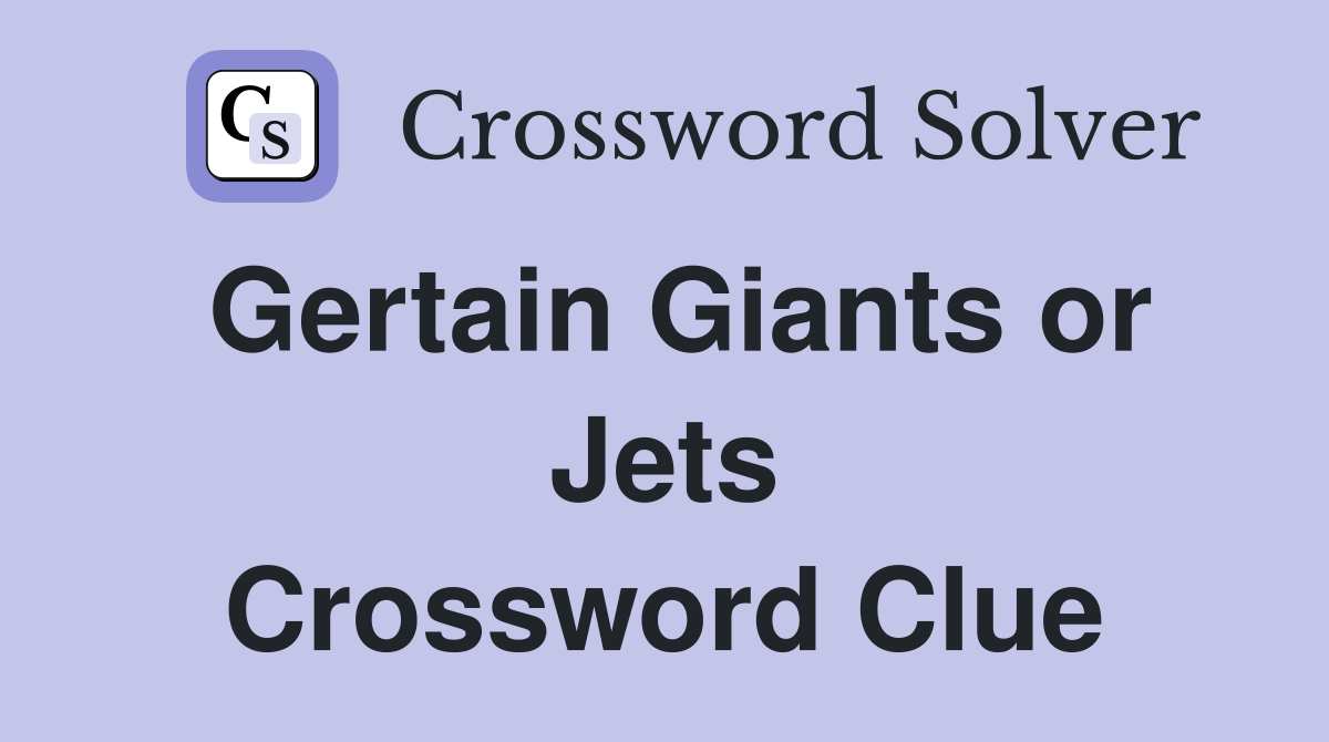 Gertain Giants or Jets Crossword Clue