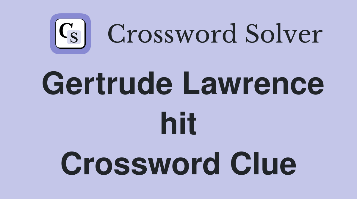 Gertrude Lawrence hit Crossword Clue