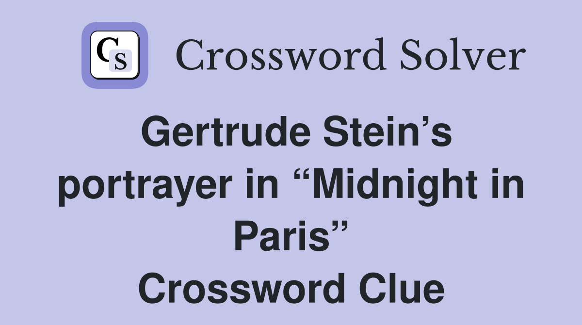 Gertrude Stein’s portrayer in “Midnight in Paris” Crossword Clue