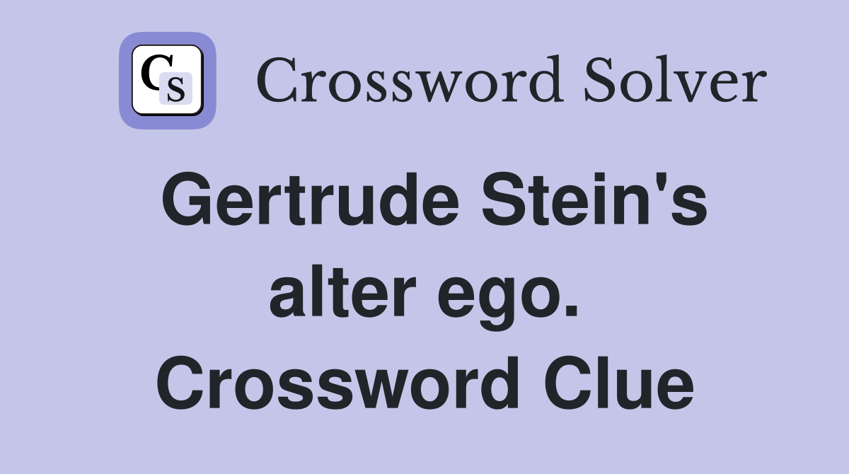 Gertrude Stein's alter ego. Crossword Clue