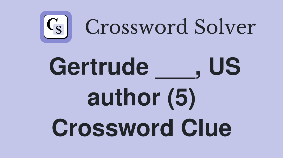 Gertrude ___, US author (5) Crossword Clue