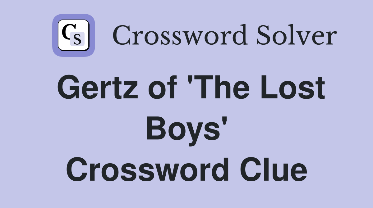 Gertz of 'The Lost Boys' Crossword Clue