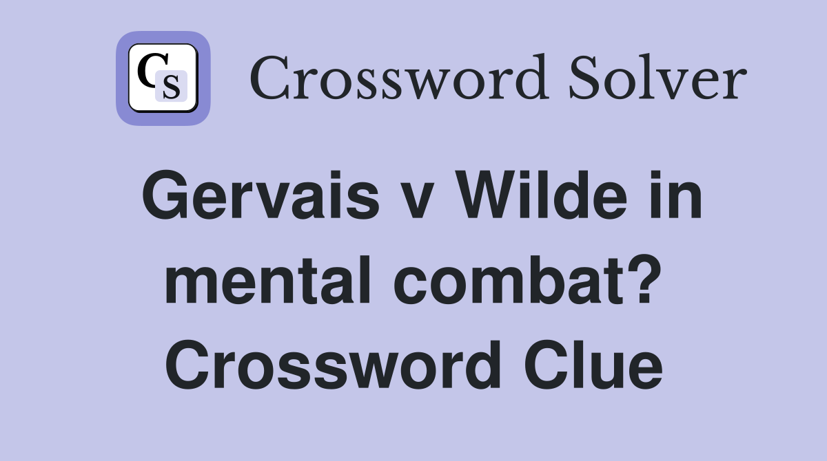 Gervais v Wilde in mental combat? Crossword Clue