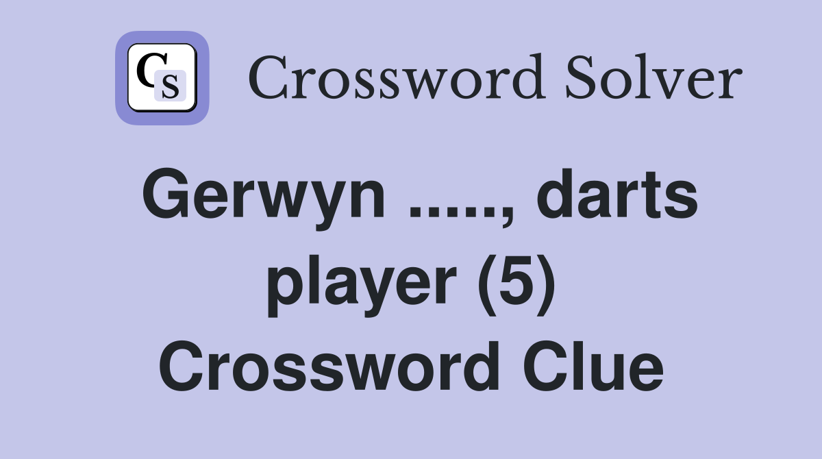 Gerwyn ....., darts player (5) Crossword Clue