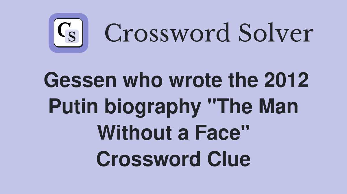 Gessen who wrote the 2012 Putin biography "The Man Without a Face" Crossword Clue