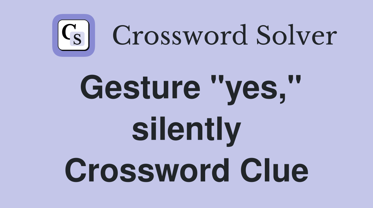 Gesture "yes," silently Crossword Clue