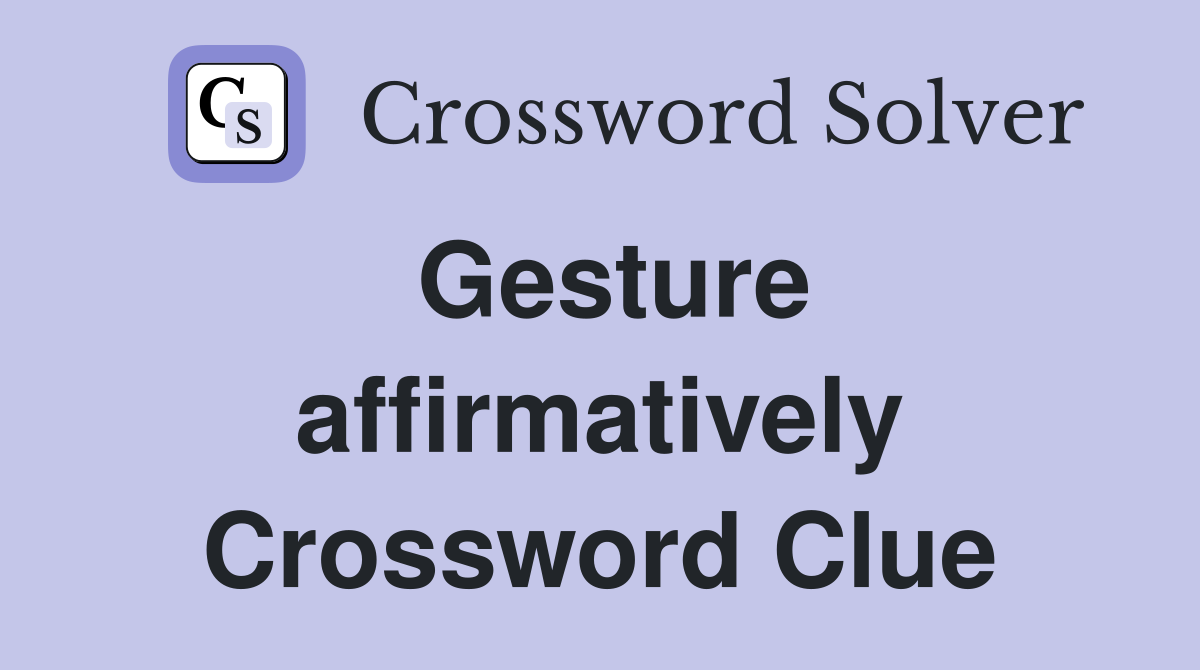 Gesture affirmatively Crossword Clue