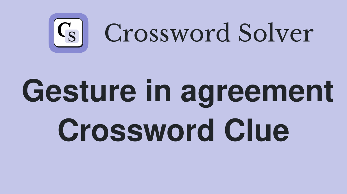 Gesture in agreement Crossword Clue