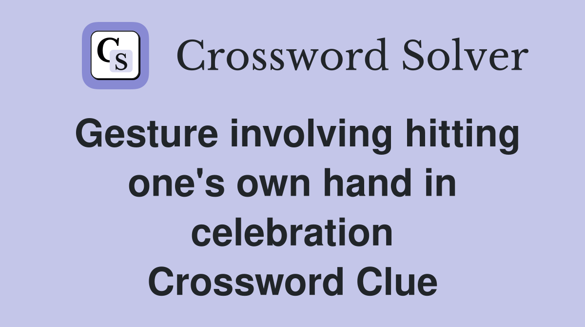 Gesture involving hitting one's own hand in celebration Crossword Clue