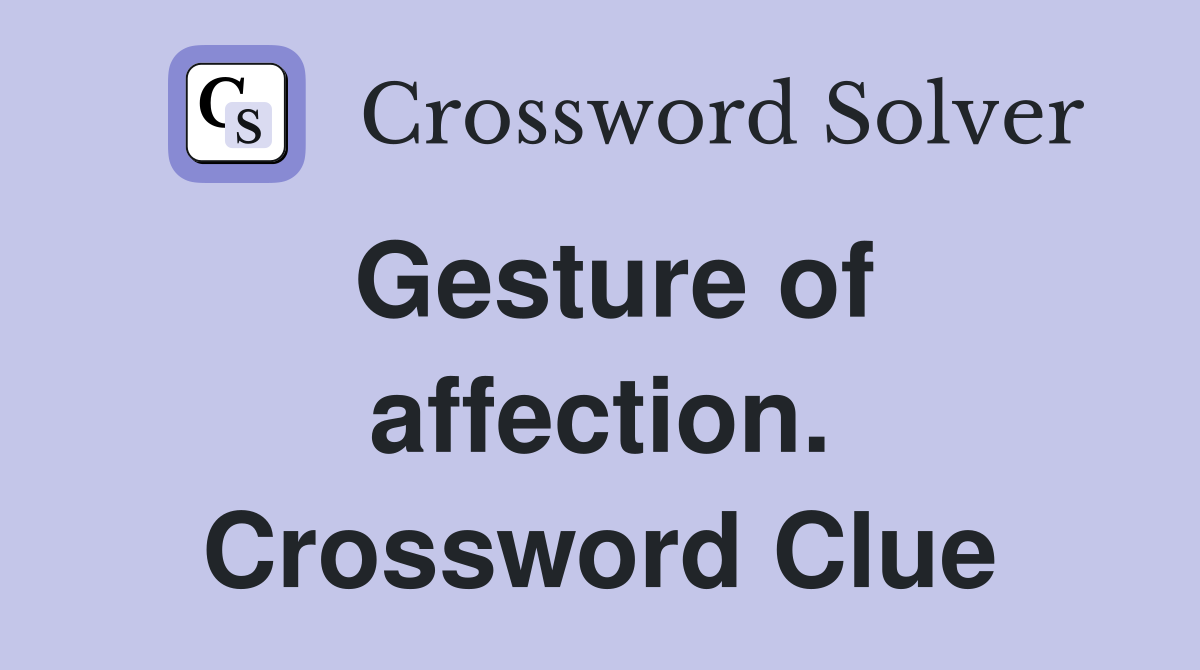 Gesture of affection. Crossword Clue
