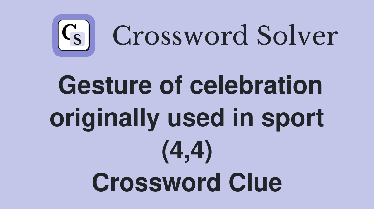 Gesture of celebration originally used in sport (4,4) Crossword Clue