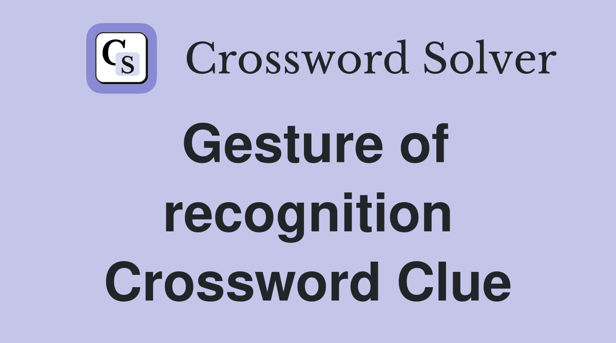 Gesture of recognition Crossword Clue