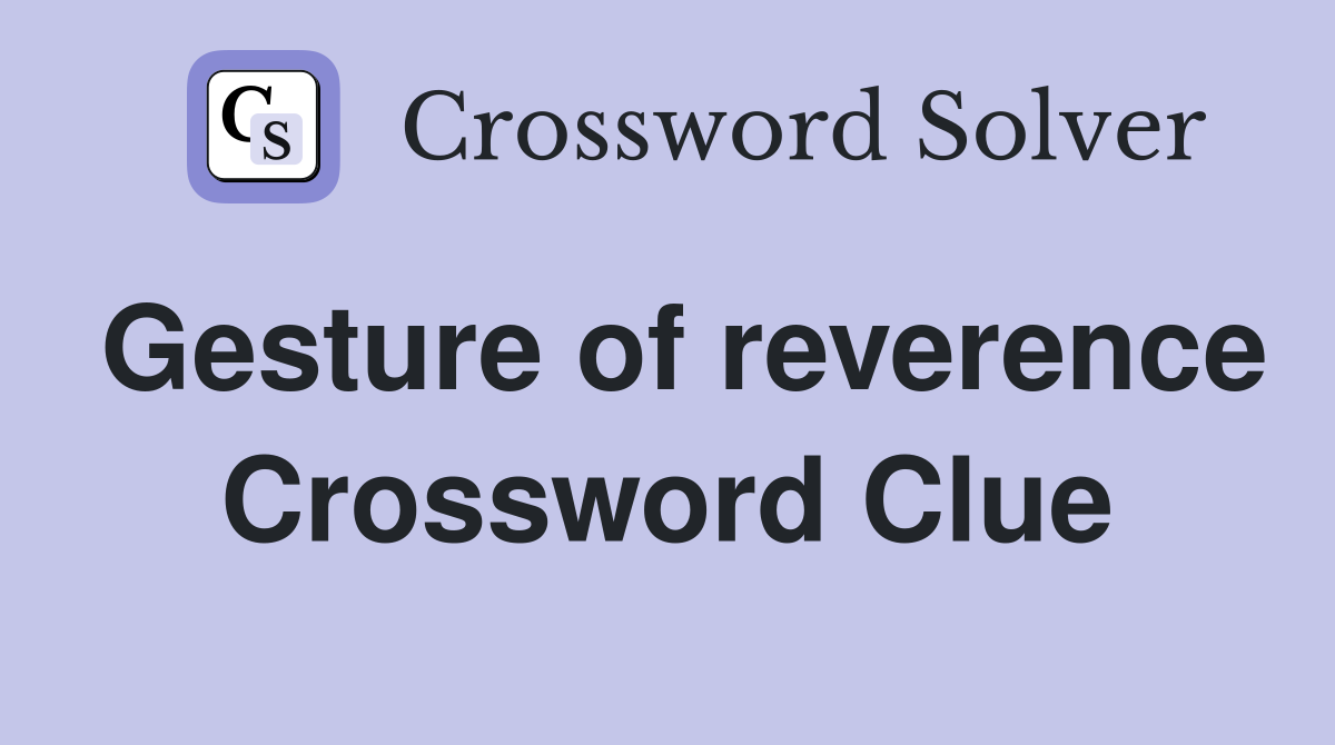 Gesture of reverence Crossword Clue