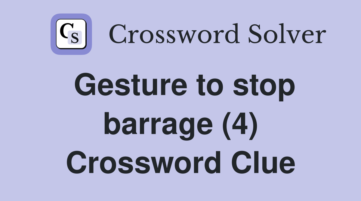 Gesture to stop barrage (4) Crossword Clue