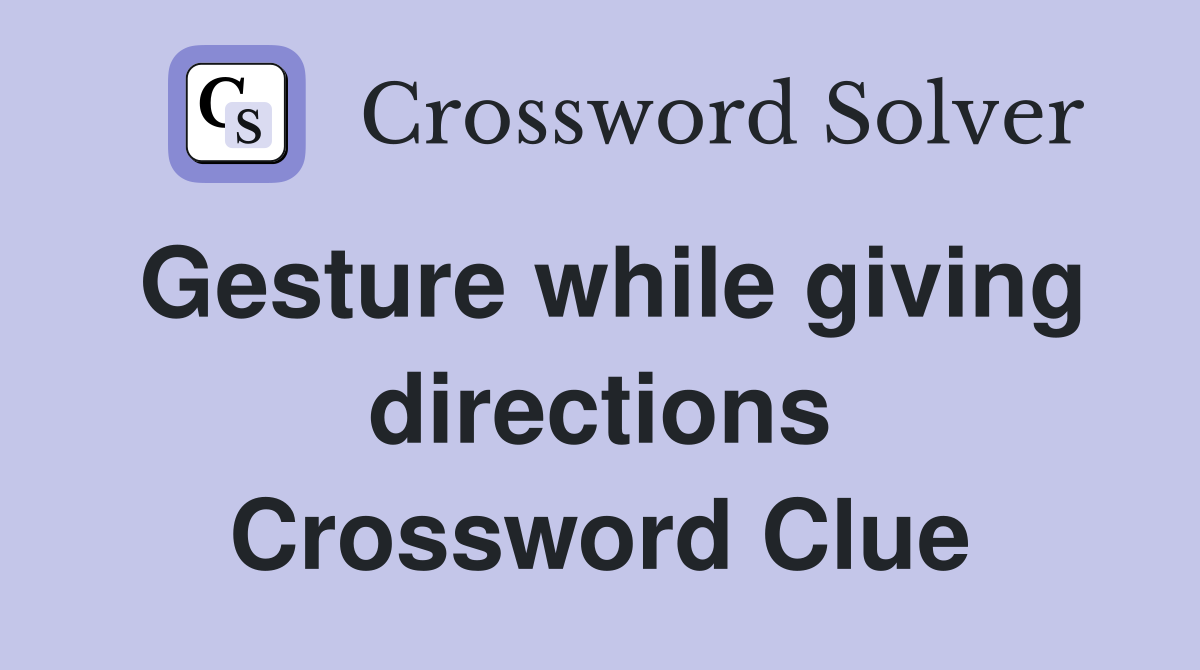 Gesture while giving directions Crossword Clue