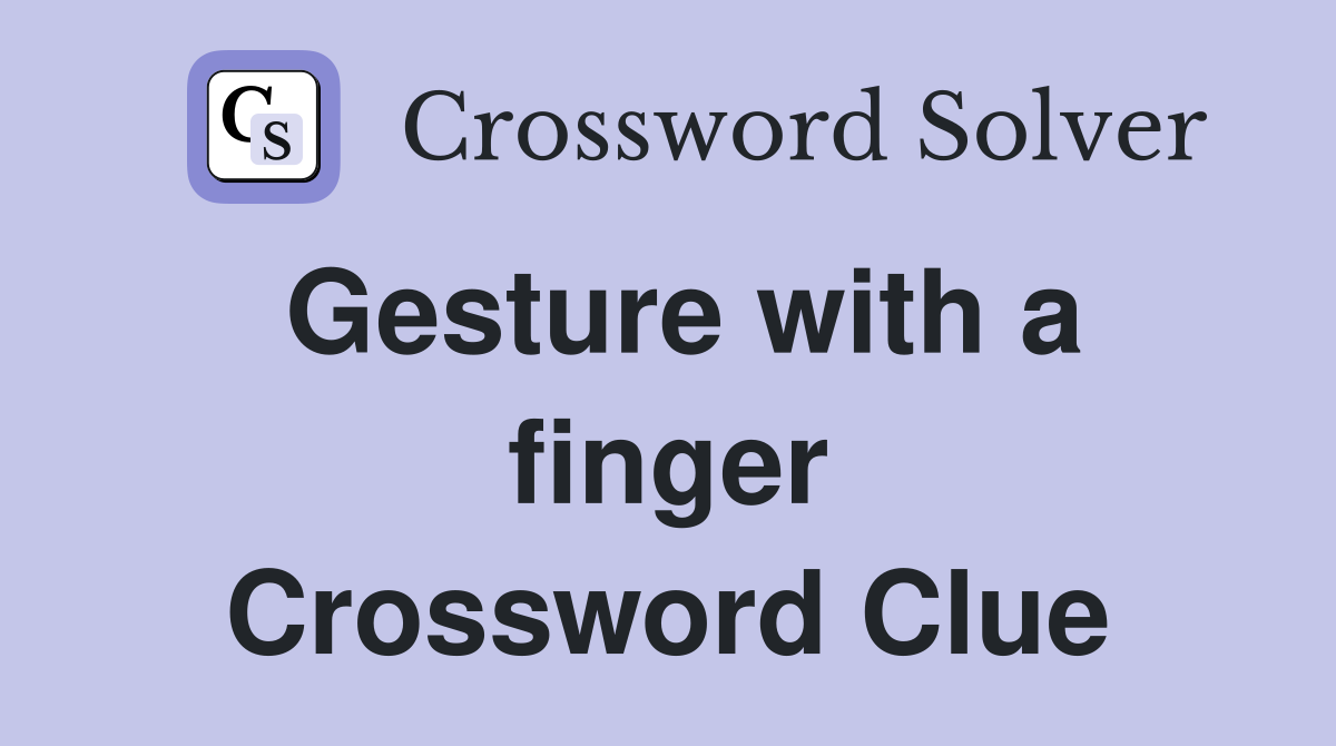 Gesture with a finger Crossword Clue