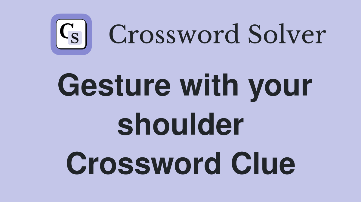 Gesture with your shoulder Crossword Clue
