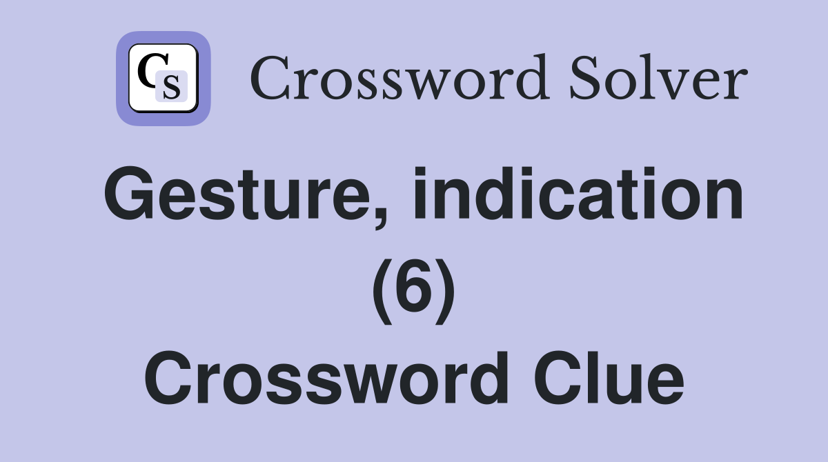 Gesture, indication (6) Crossword Clue
