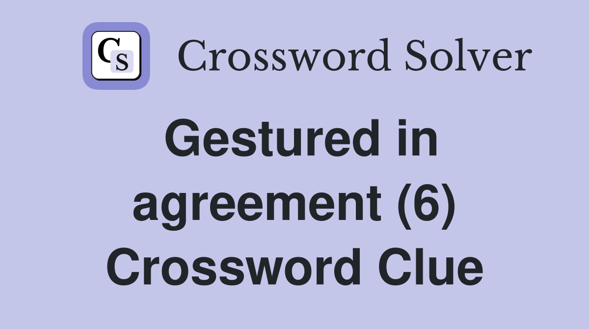 Gestured in agreement (6) Crossword Clue