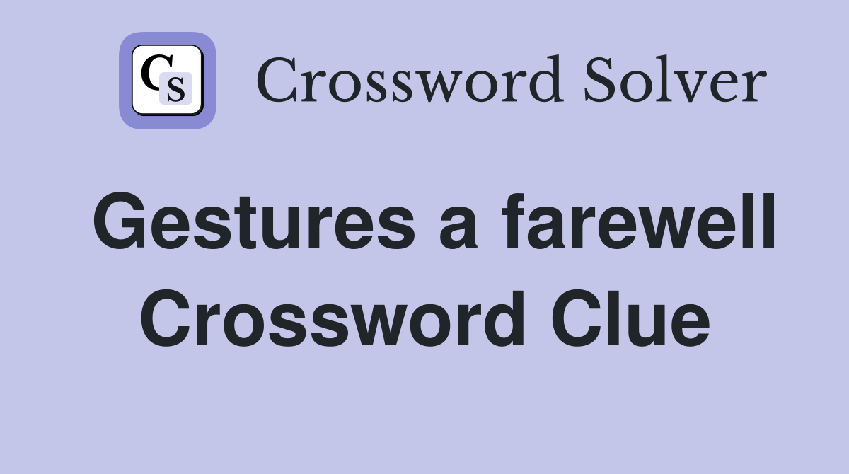 Gestures a farewell Crossword Clue