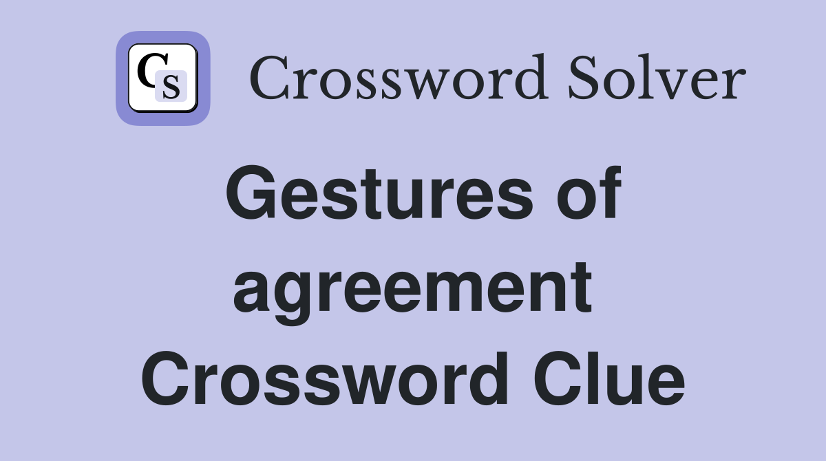 Gestures of agreement Crossword Clue