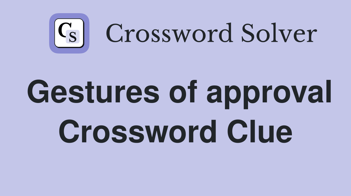 Gestures of approval Crossword Clue