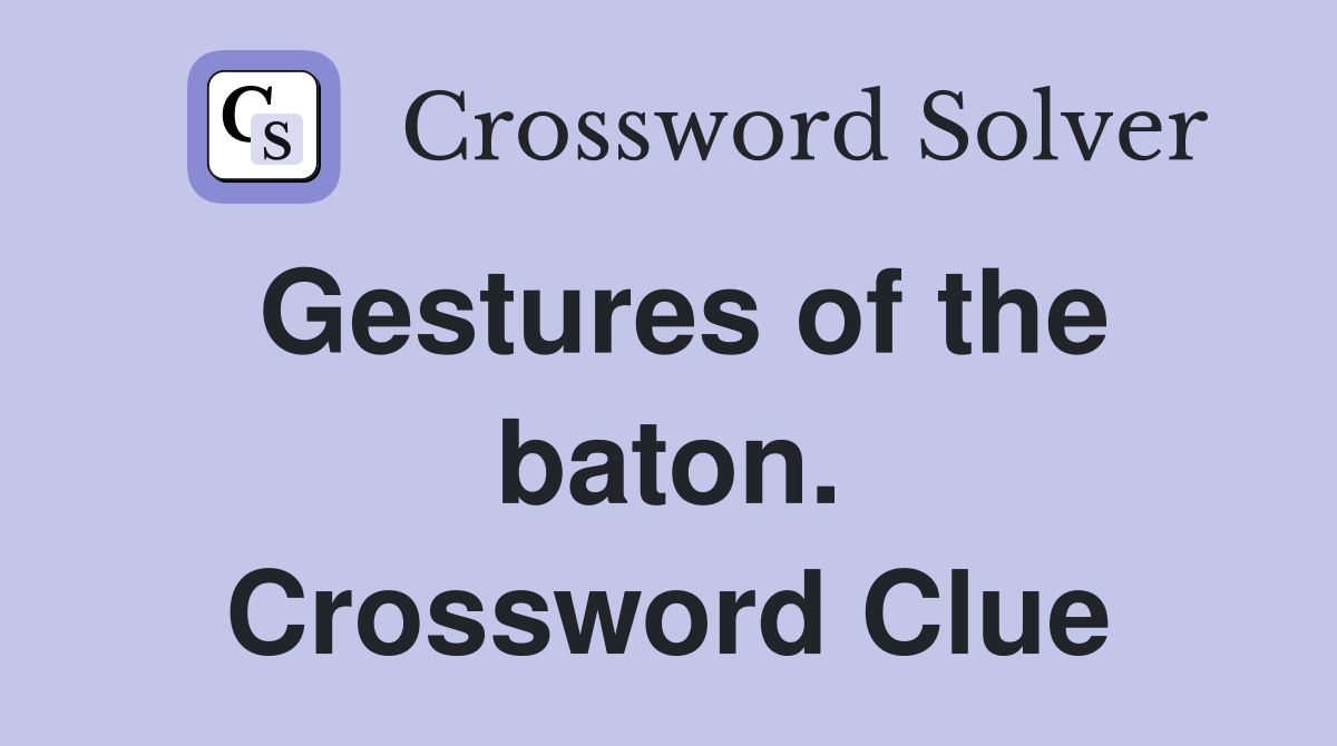 Gestures of the baton. Crossword Clue