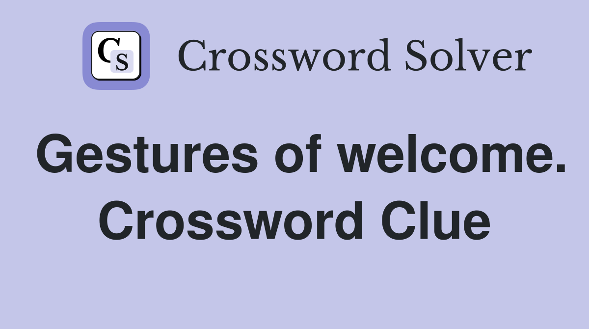 Gestures of welcome. Crossword Clue