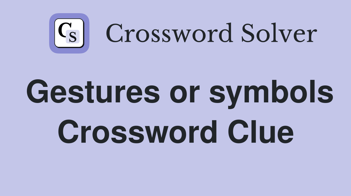 Gestures or symbols Crossword Clue