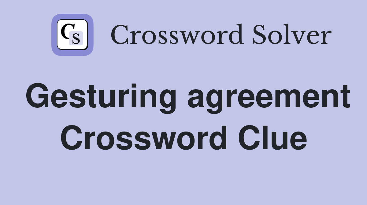 Gesturing agreement Crossword Clue