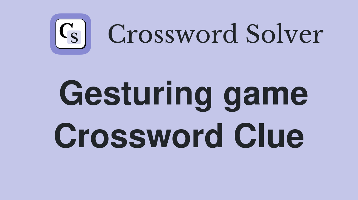 Gesturing game Crossword Clue