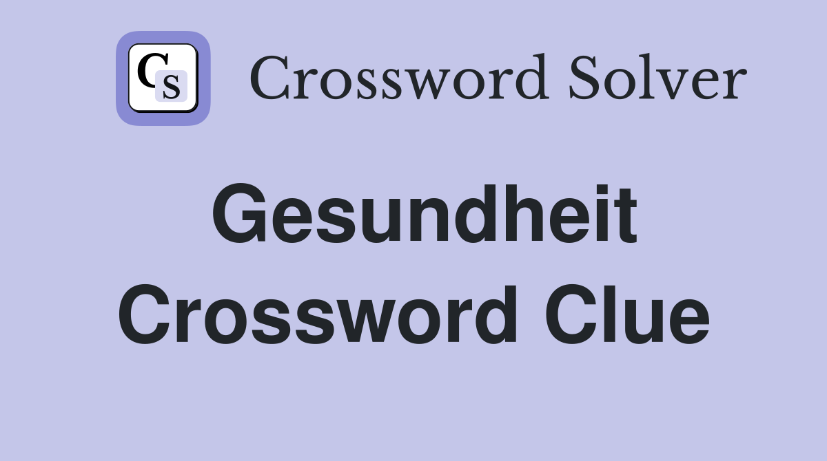 Gesundheit Crossword Clue