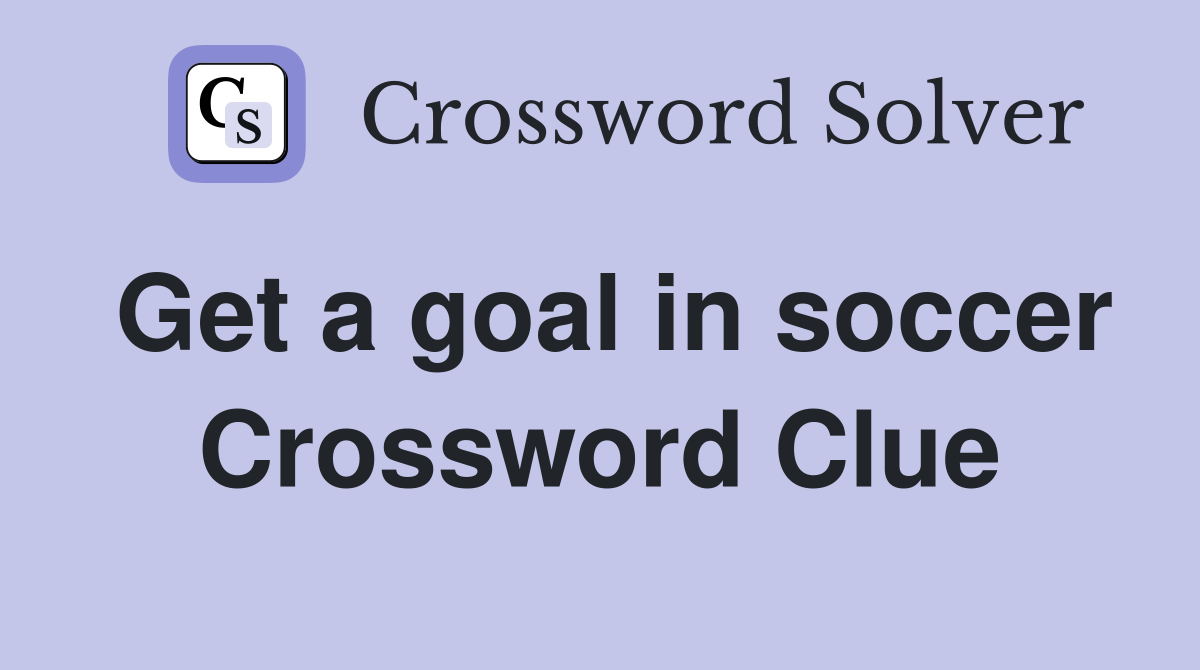 Get a goal in soccer Crossword Clue