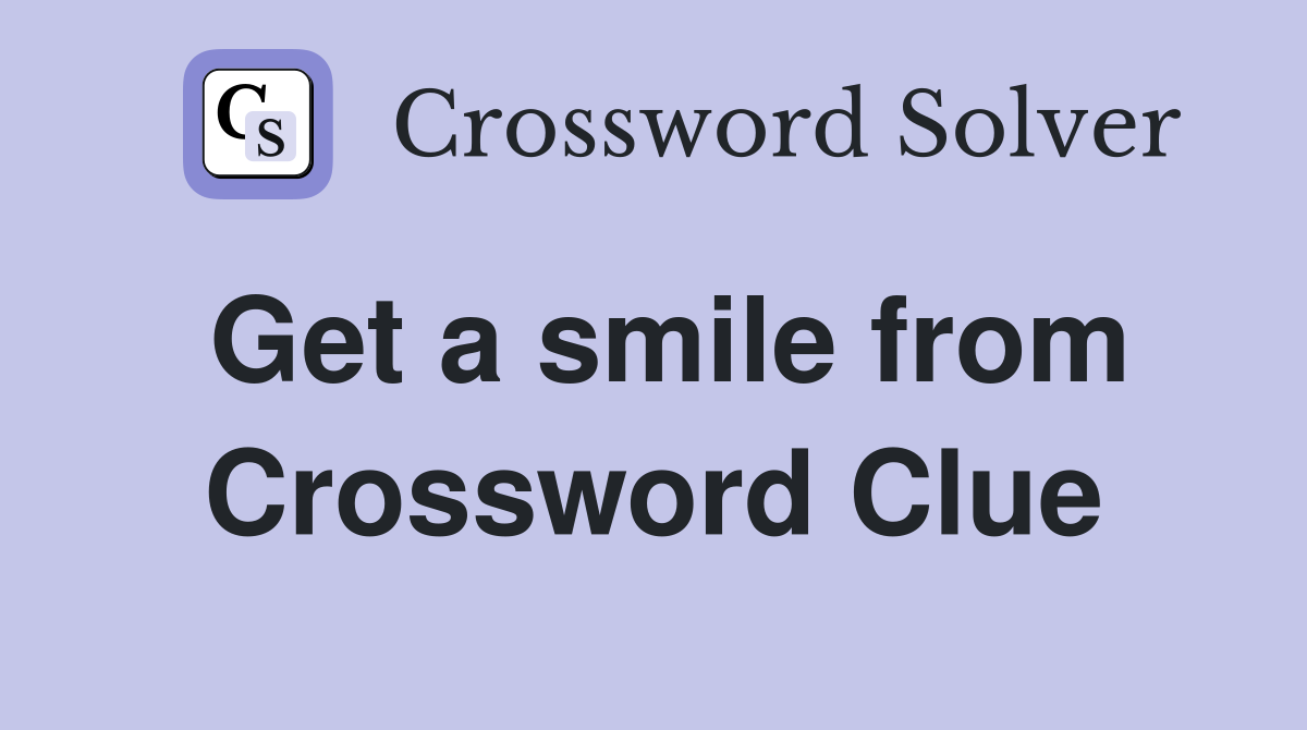 Get a smile from Crossword Clue